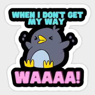 When I don't get my way Sticker